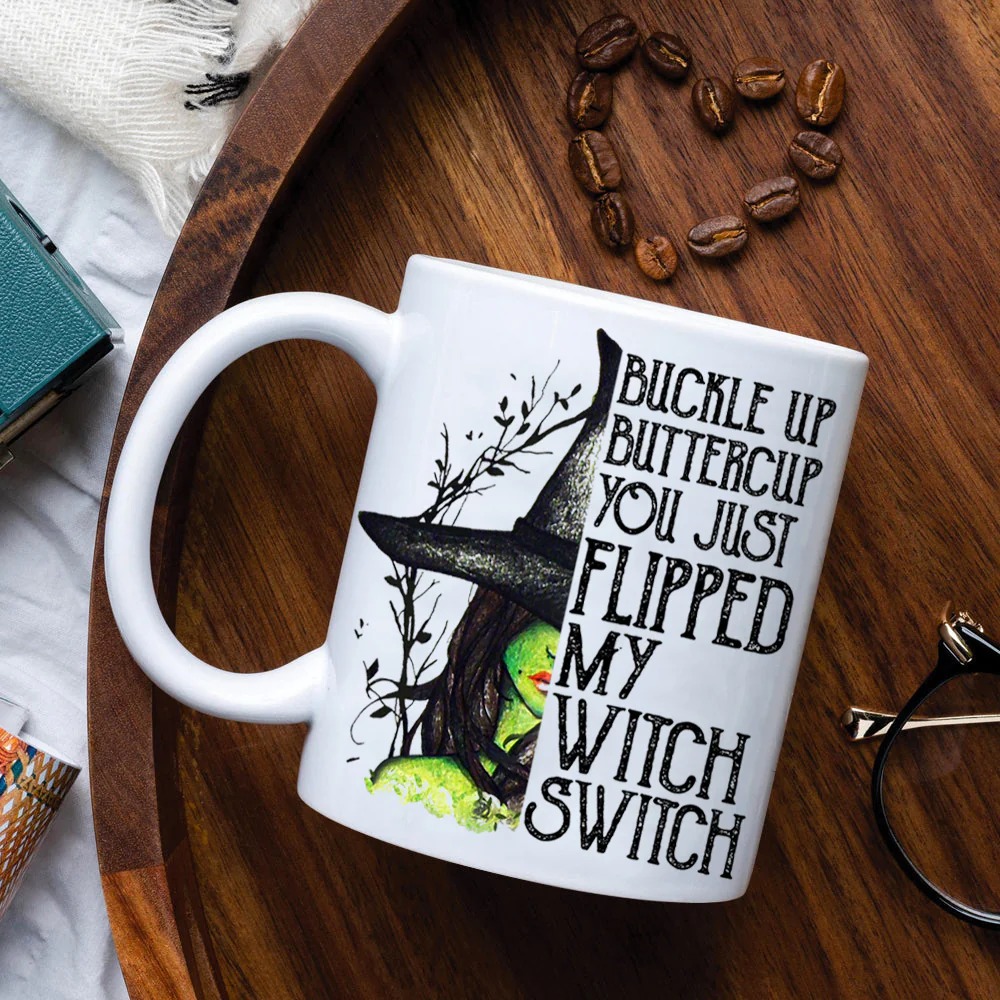 Buckle Up Buttercup You Just Flipped My Witch Switch Mug - LIMITED EDITION