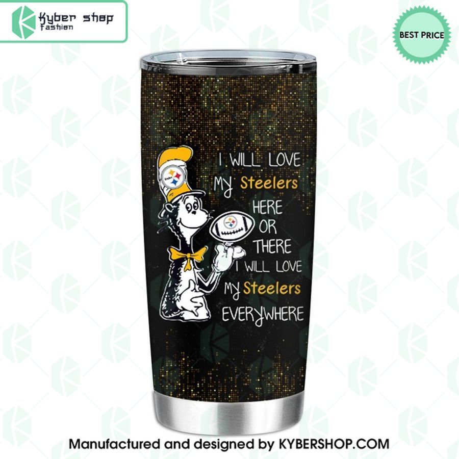 I Will Love Pittsburgh Steelers Here Or There Tumbler - LIMITED EDITION