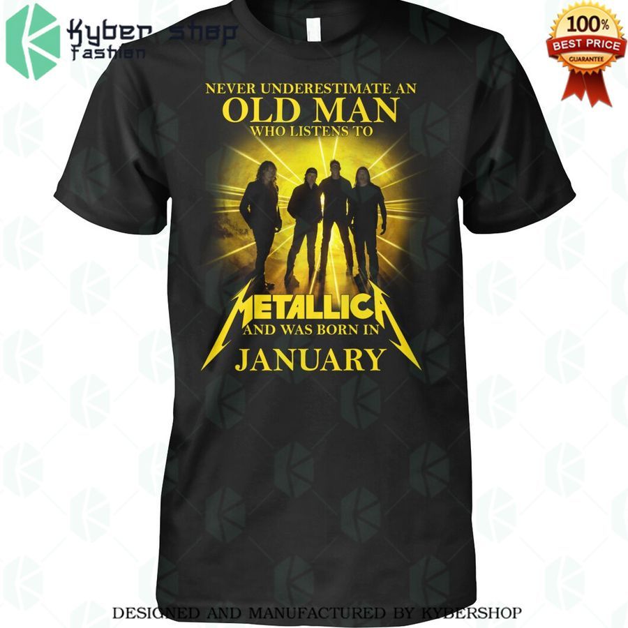 Never Underestimate an old man who listen to Metallica and was born in January Shirt
