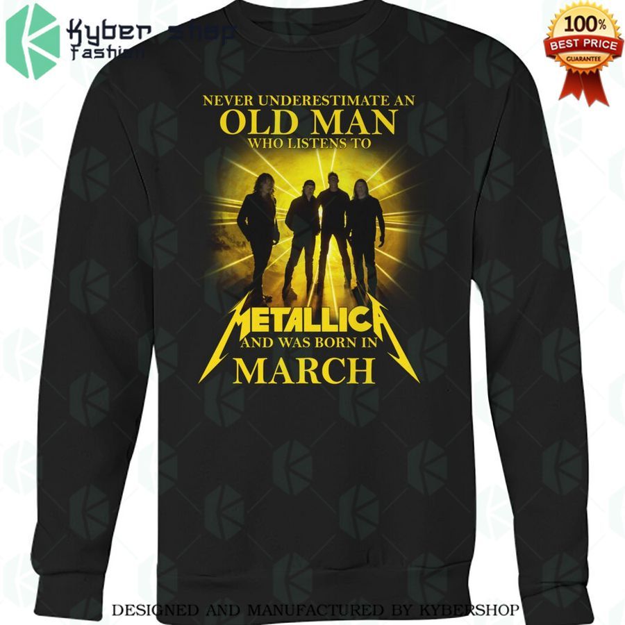 never underestimate an old man who listen to metallica and was born in march shirt 2 92