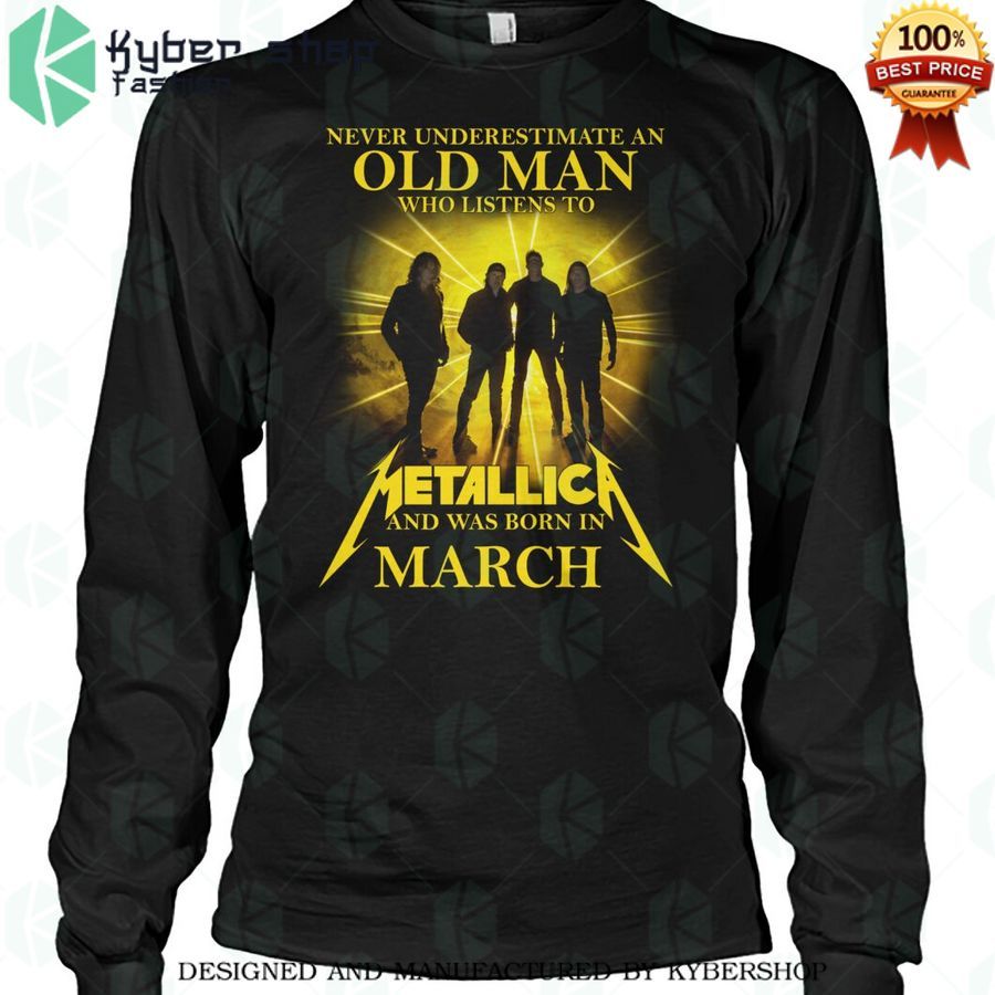 never underestimate an old man who listen to metallica and was born in march shirt 3 158