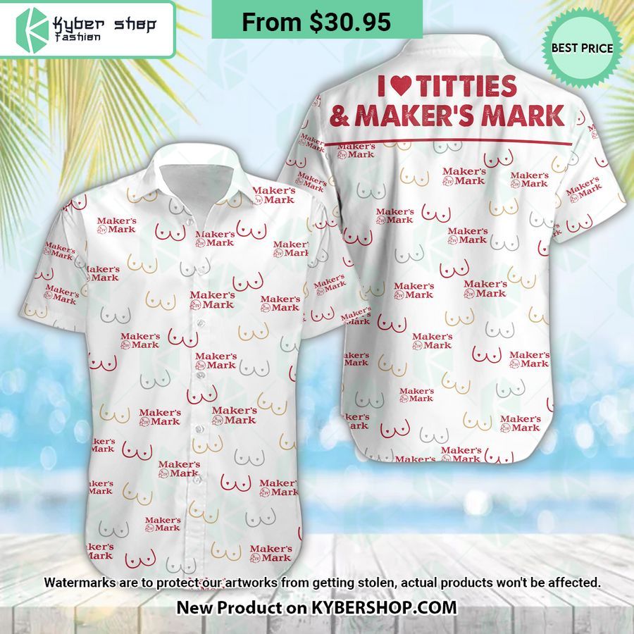 I Love Titties And Makers Mark Hawaiian Shirt